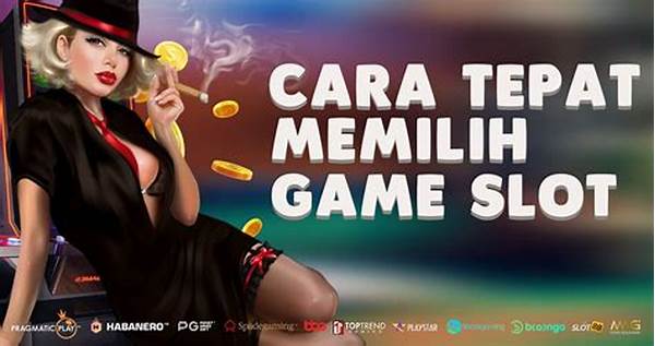 Kriteria Utama Memilih Game Slot