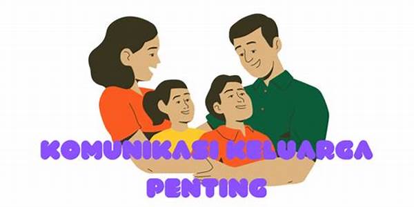Membangun Komunikasi Keluarga Efektif